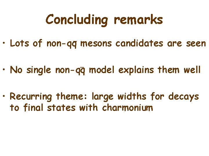 Concluding remarks _ • Lots of non-qq mesons candidates are seen _ • No