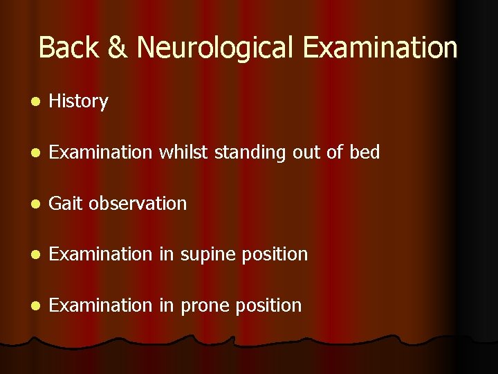 Back & Neurological Examination l History l Examination whilst standing out of bed l