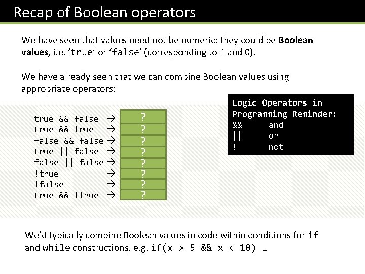 Recap of Boolean operators We have seen that values need not be numeric: they