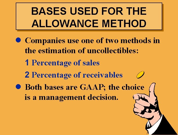 BASES USED FOR THE ALLOWANCE METHOD l Companies use one of two methods in