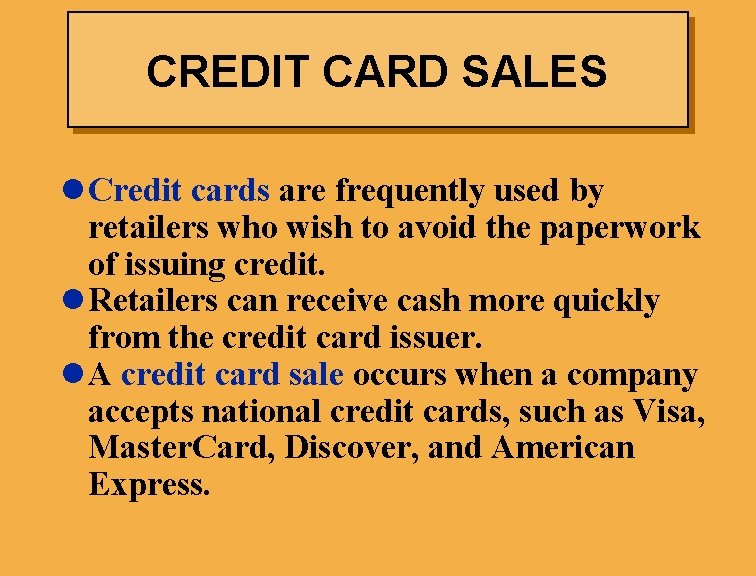 CREDIT CARD SALES l Credit cards are frequently used by retailers who wish to