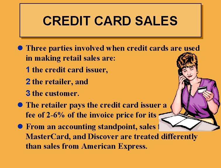 CREDIT CARD SALES l Three parties involved when credit cards are used in making