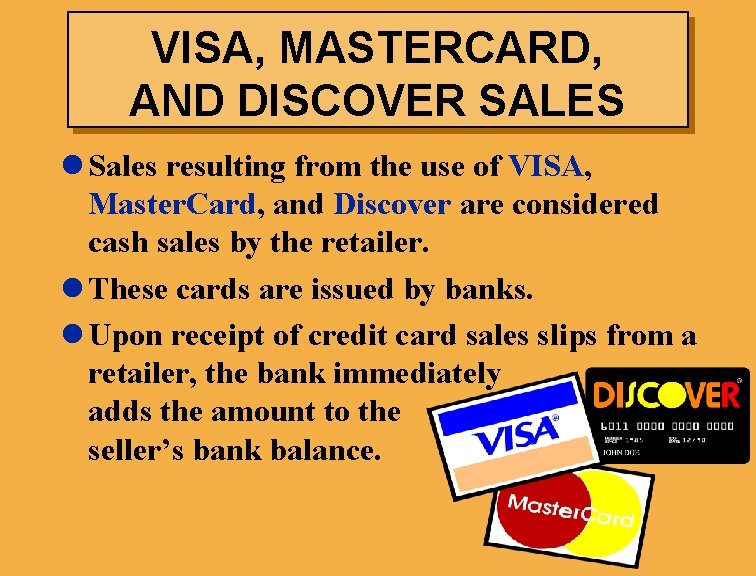 VISA, MASTERCARD, AND DISCOVER SALES l Sales resulting from the use of VISA, Master.