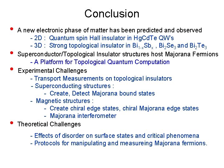 Conclusion • • A new electronic phase of matter has been predicted and observed