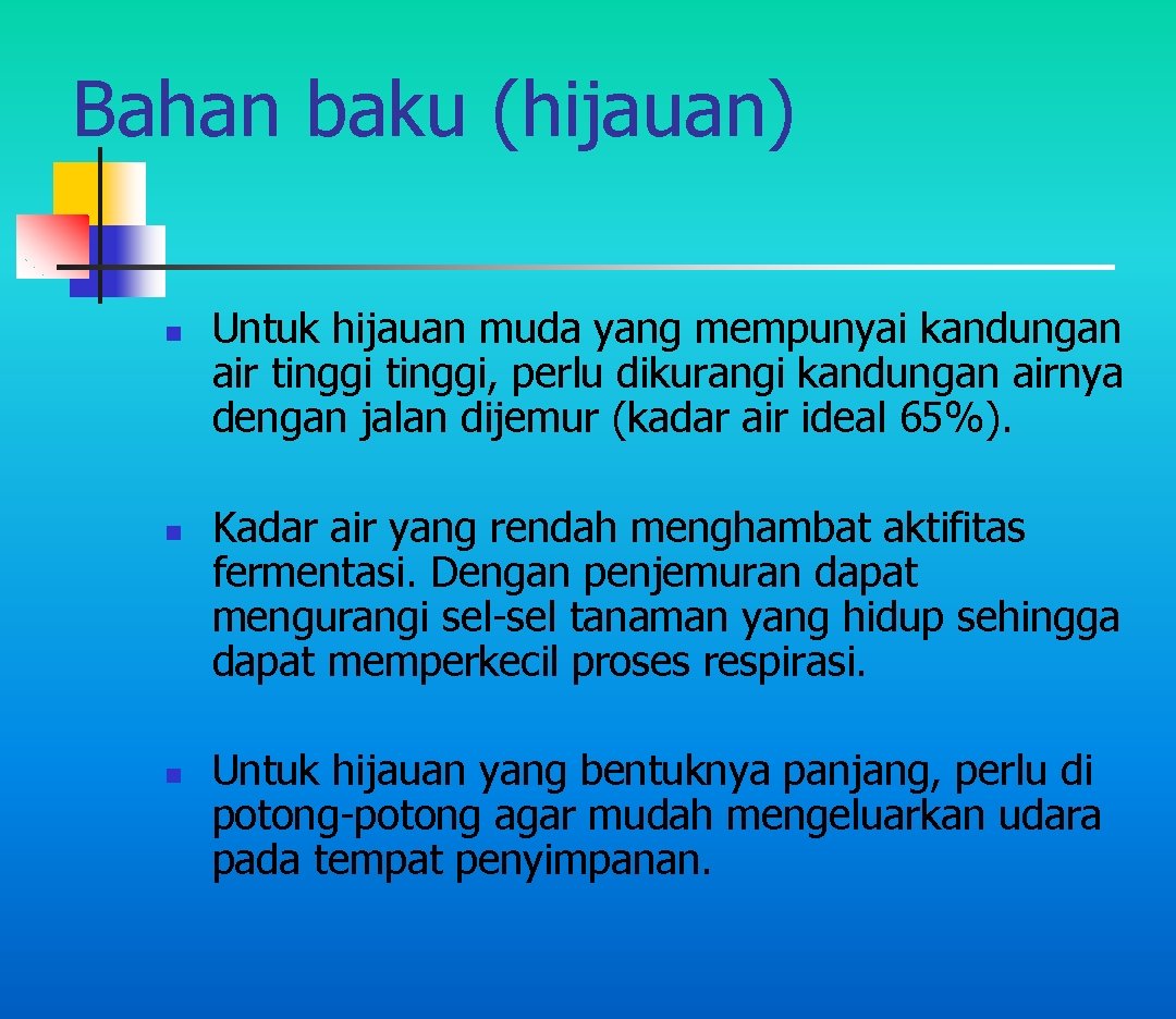 Bahan baku (hijauan) n n n Untuk hijauan muda yang mempunyai kandungan air tinggi,
