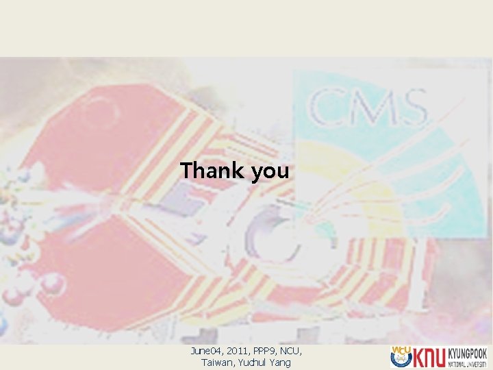 Thank you June 04, 2011, PPP 9, NCU, Taiwan, Yuchul Yang 