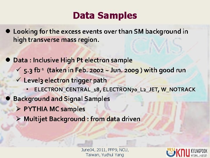 Data Samples l Looking for the excess events over than SM background in high