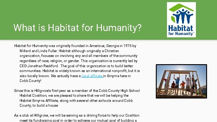 What is Habitat for Humanity? Habitat for Humanity was originally founded in Americus, Georgia