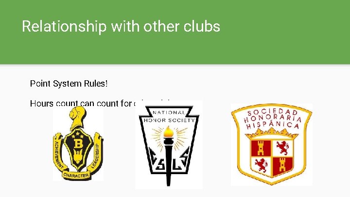 Relationship with other clubs Point System Rules! Hours count can count for other clubs!