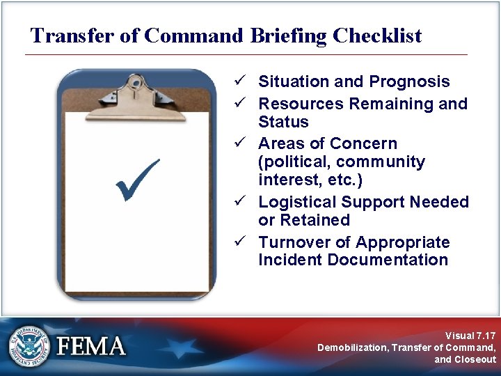 Transfer of Command Briefing Checklist ü Situation and Prognosis ü Resources Remaining and Status