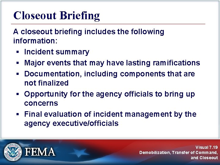 Closeout Briefing A closeout briefing includes the following information: § Incident summary § Major