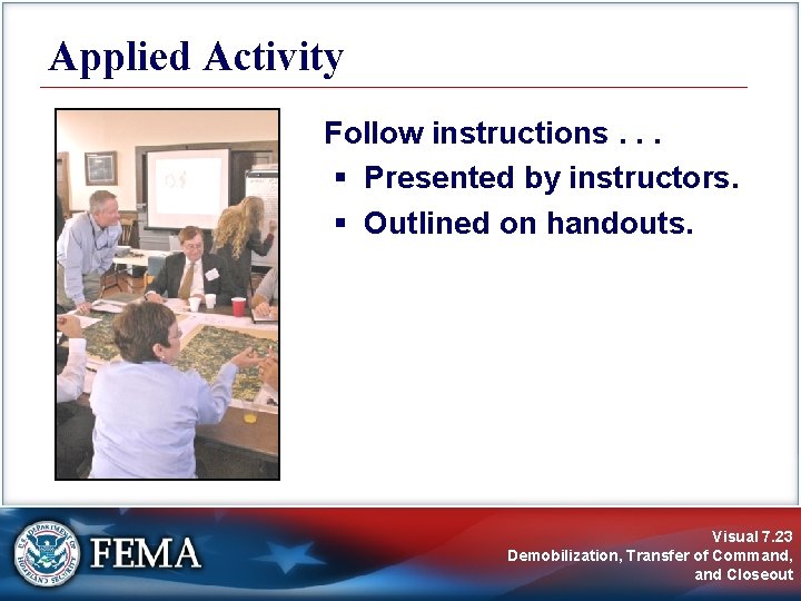 Applied Activity Follow instructions. . . § Presented by instructors. § Outlined on handouts. Applied Activity Follow instructions. . . § Presented by instructors. § Outlined on handouts.