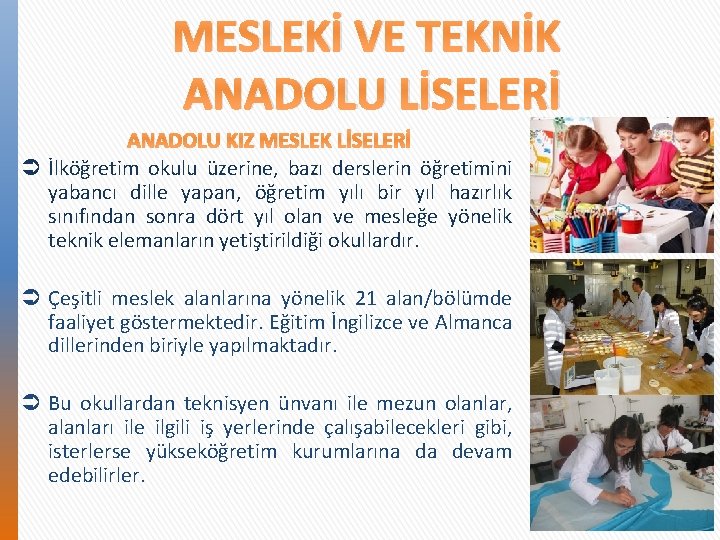 MESLEKİ VE TEKNİK ANADOLU LİSELERİ ANADOLU KIZ MESLEK LİSELERİ Ü İlköğretim okulu üzerine, bazı