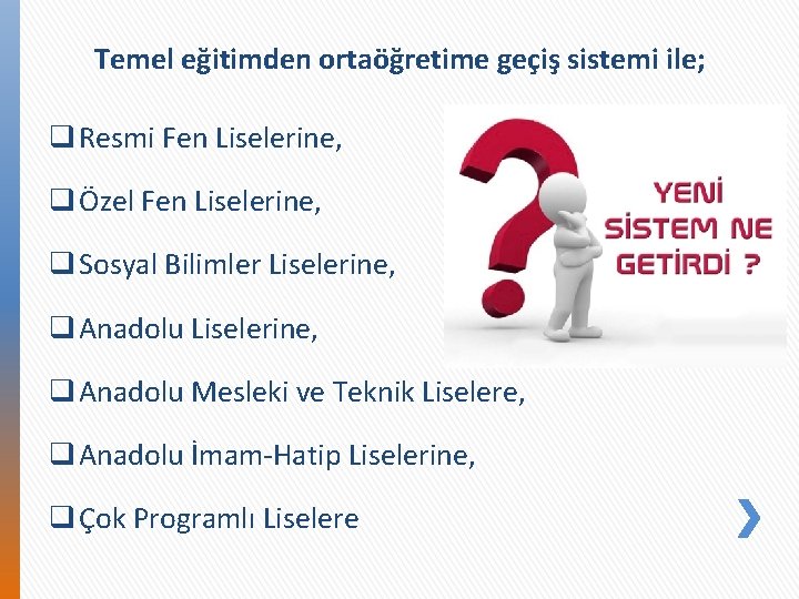 Temel eğitimden ortaöğretime geçiş sistemi ile; q Resmi Fen Liselerine, q Özel Fen Liselerine,