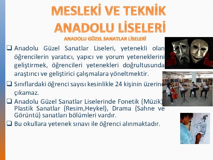 MESLEKİ VE TEKNİK ANADOLU LİSELERİ ANADOLU GÜZEL SANATLAR LİSELERİ q Anadolu Güzel Sanatlar Liseleri,