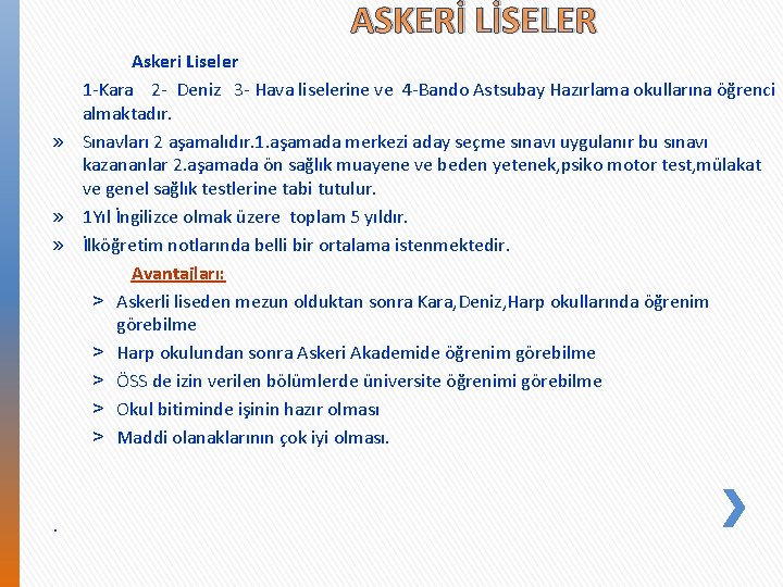 ASKERİ LİSELER Askeri Liseler 1 -Kara 2 - Deniz 3 - Hava liselerine ve