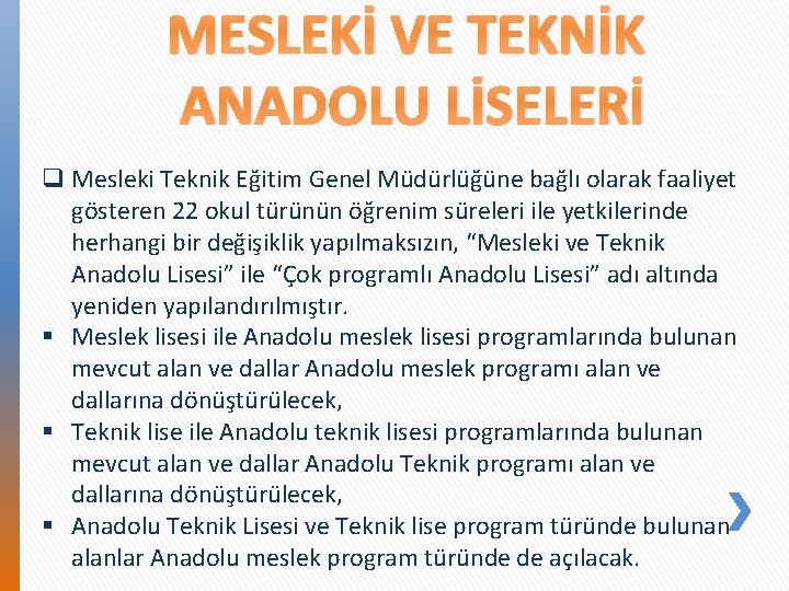 MESLEKİ VE TEKNİK ANADOLU LİSELERİ q Mesleki Teknik Eğitim Genel Müdürlüğüne bağlı olarak faaliyet