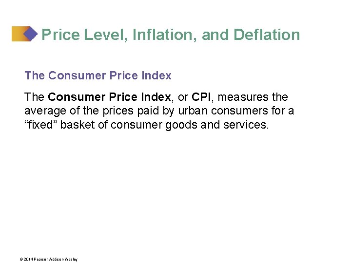 Price Level, Inflation, and Deflation The Consumer Price Index, or CPI, measures the average