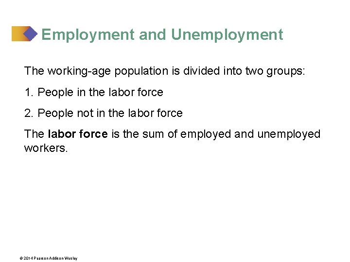 Employment and Unemployment The working-age population is divided into two groups: 1. People in