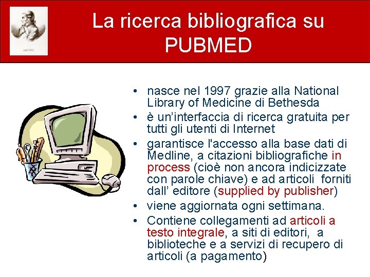 La ricerca bibliografica su PUBMED • nasce nel 1997 grazie alla National Library of