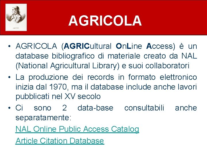 AGRICOLA • AGRICOLA (AGRICultural On. Line Access) è un database bibliografico di materiale creato