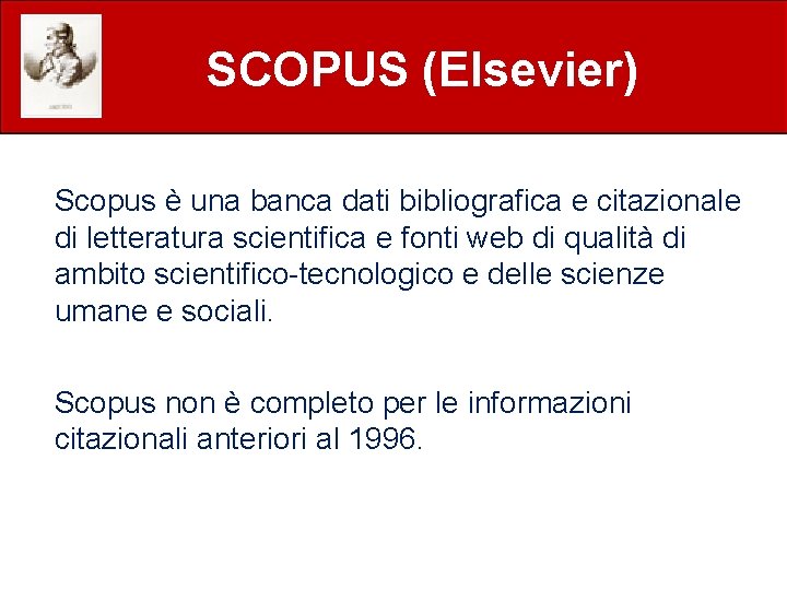 SCOPUS (Elsevier) Scopus è una banca dati bibliografica e citazionale di letteratura scientifica e