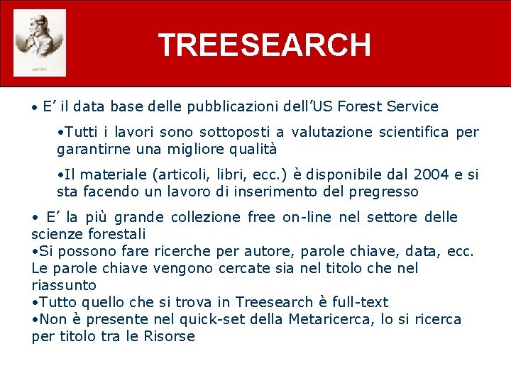 TREESEARCH • E’ il data base delle pubblicazioni dell’US Forest Service • Tutti i