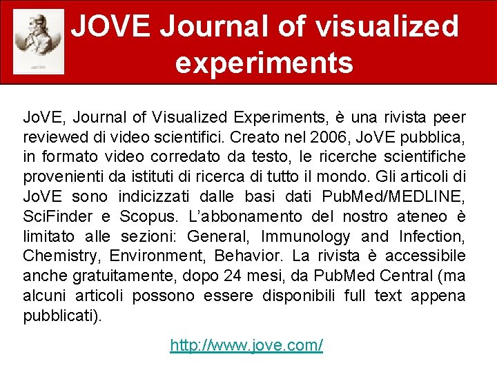 JOVE Journal of visualized experiments Jo. VE, Journal of Visualized Experiments, è una rivista