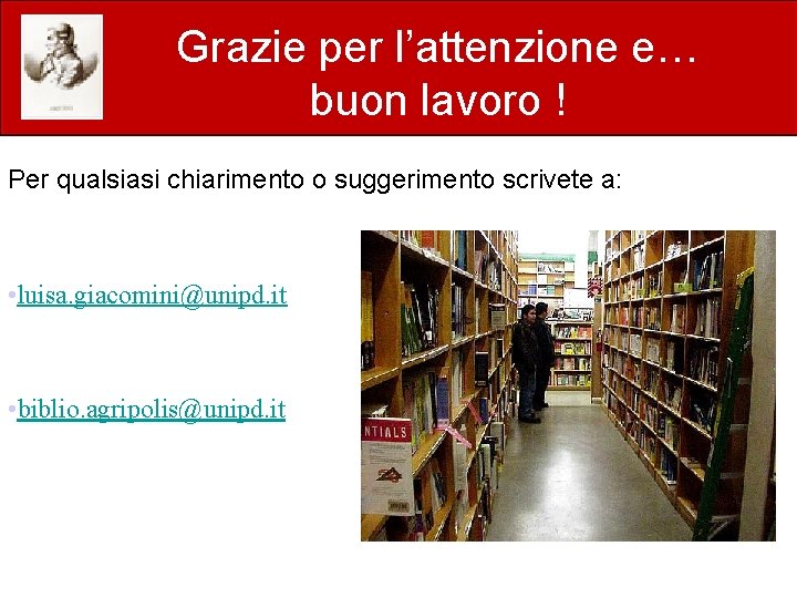 Grazie per l’attenzione e… buon lavoro ! Per qualsiasi chiarimento o suggerimento scrivete a: