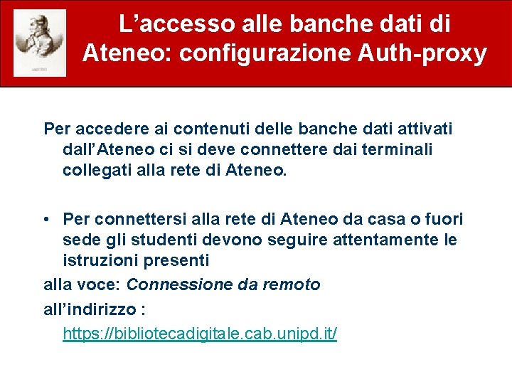 L’accesso alle banche dati di Ateneo: configurazione Auth-proxy Per accedere ai contenuti delle banche