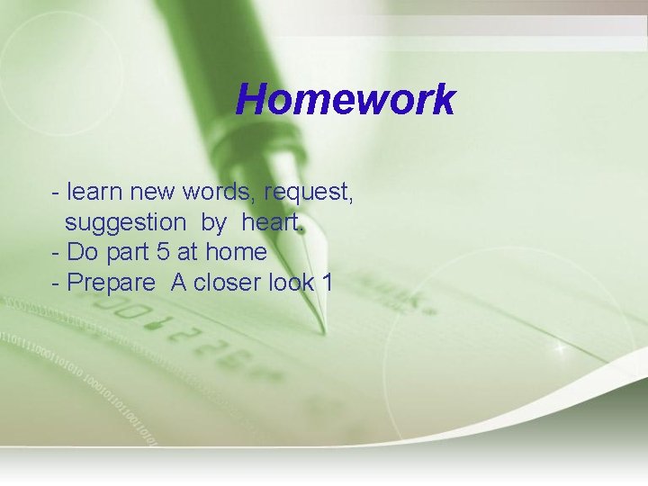 Homework - learn new words, request, suggestion by heart. - Do part 5 at