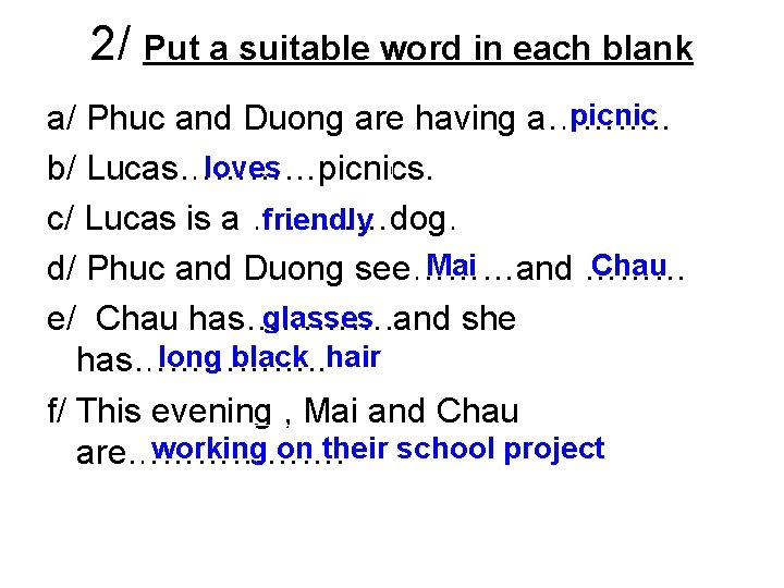 2/ Put a suitable word in each blank picnic a/ Phuc and Duong are