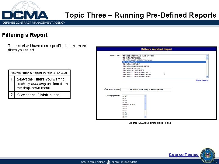 Topic Three – Running Pre-Defined Reports Filtering a Report The report will have more