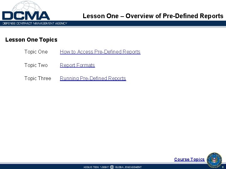 Lesson One – Overview of Pre-Defined Reports Lesson One Topics Topic One How to