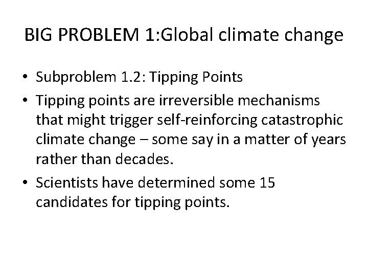 BIG PROBLEM 1: Global climate change • Subproblem 1. 2: Tipping Points • Tipping