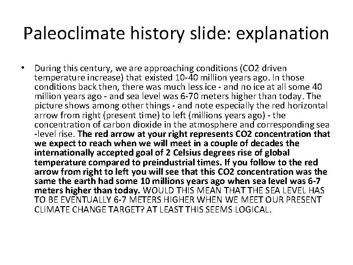 Paleoclimate history slide: explanation • During this century, we are approaching conditions (CO 2