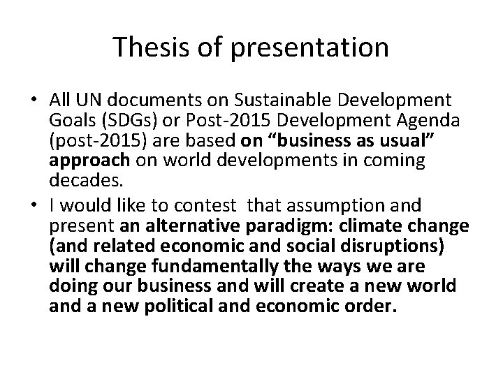 Thesis of presentation • All UN documents on Sustainable Development Goals (SDGs) or Post-2015