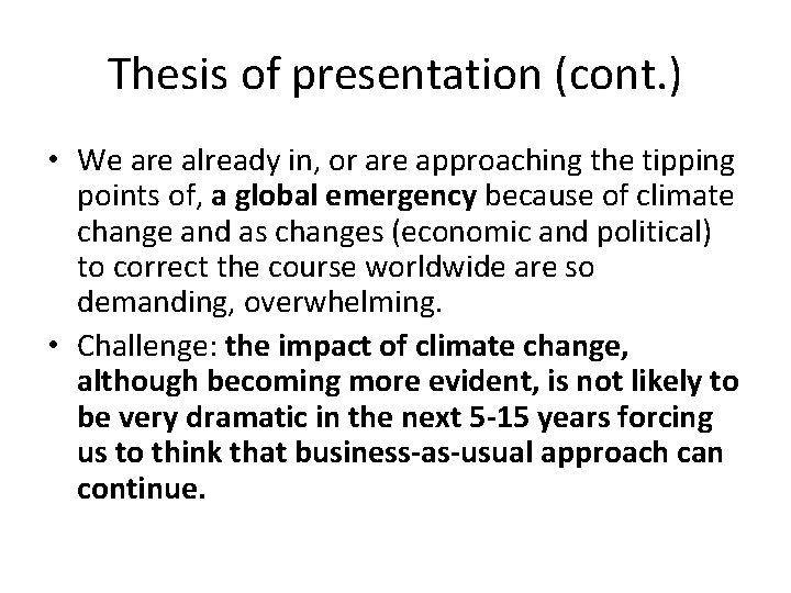 Thesis of presentation (cont. ) • We are already in, or are approaching the