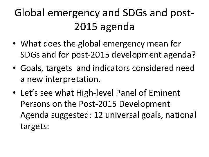 Global emergency and SDGs and post 2015 agenda • What does the global emergency