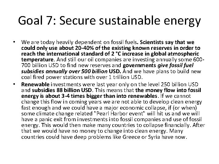 Goal 7: Secure sustainable energy • We are today heavily dependent on fossil fuels.