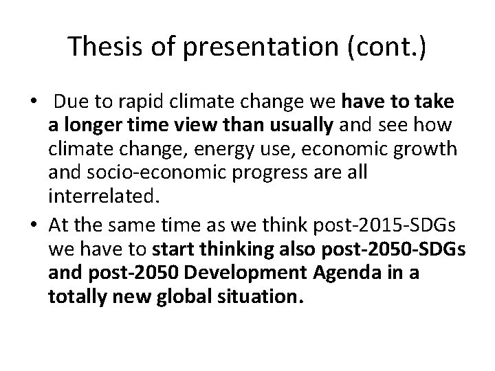 Thesis of presentation (cont. ) • Due to rapid climate change we have to