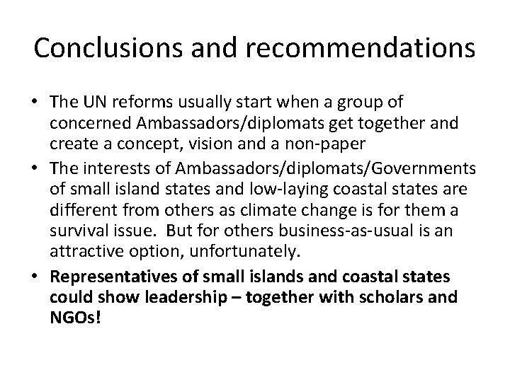 Conclusions and recommendations • The UN reforms usually start when a group of concerned