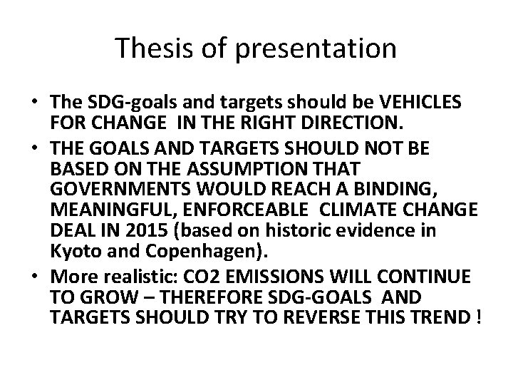 Thesis of presentation • The SDG-goals and targets should be VEHICLES FOR CHANGE IN