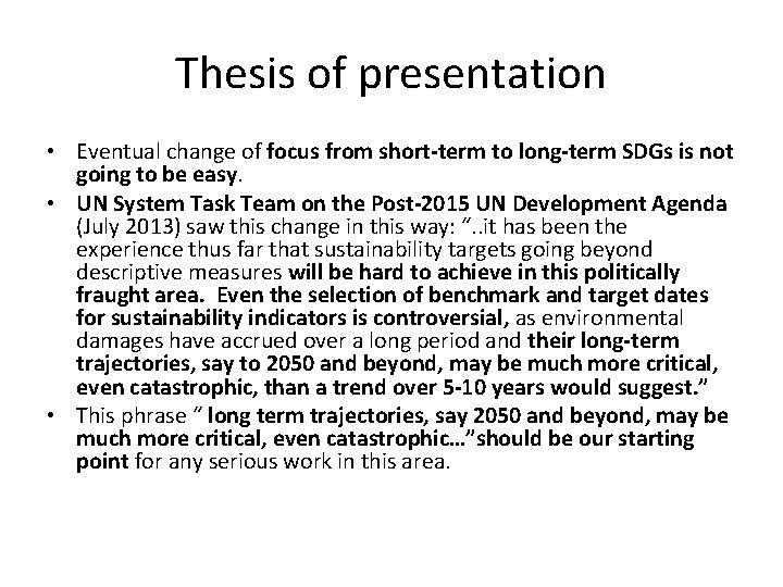 Thesis of presentation • Eventual change of focus from short-term to long-term SDGs is