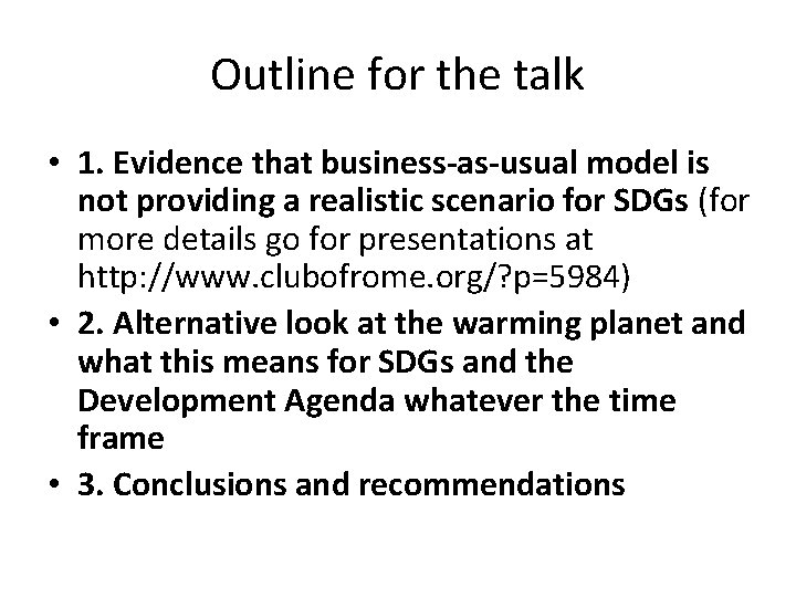 Outline for the talk • 1. Evidence that business-as-usual model is not providing a