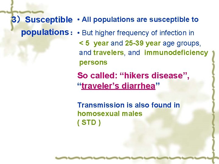 3）Susceptible • All populations are susceptible to populations： • But higher frequency of infection