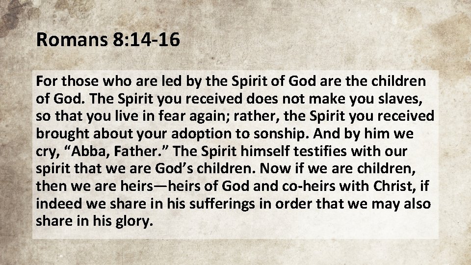 Romans 8: 14 -16 For those who are led by the Spirit of God