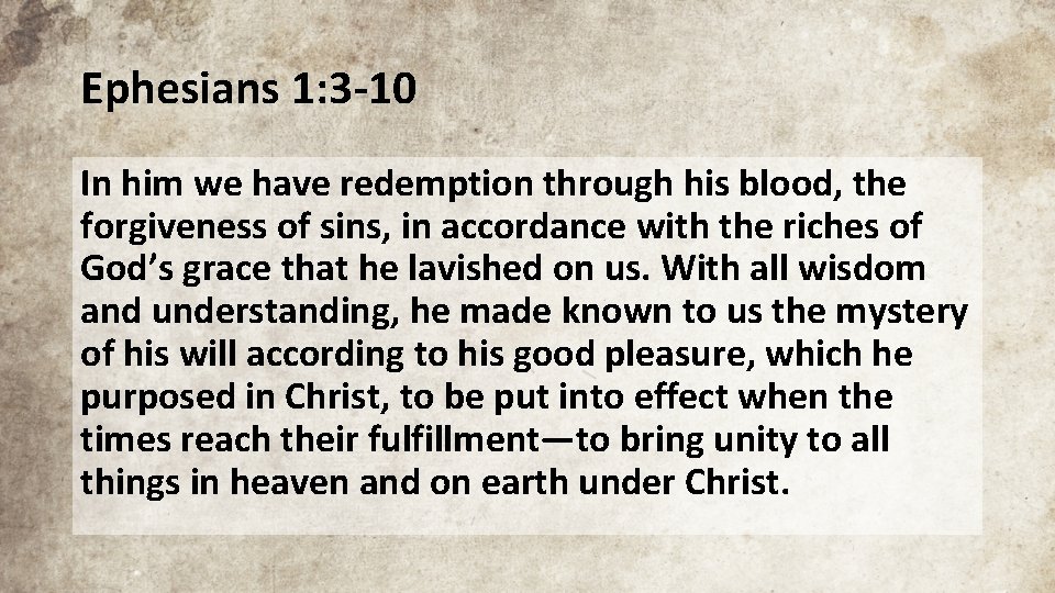 Ephesians 1: 3 -10 In him we have redemption through his blood, the forgiveness