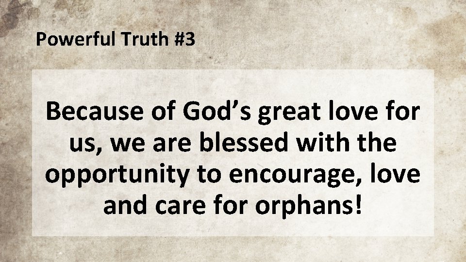 Powerful Truth #3 Because of God’s great love for us, we are blessed with