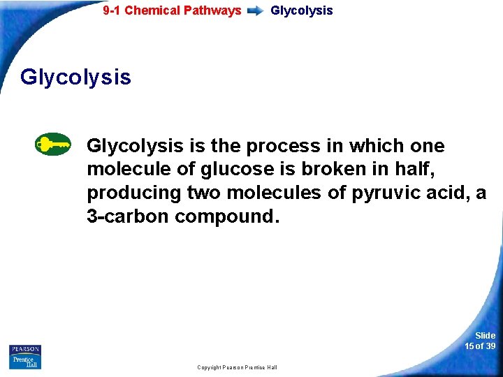 9 -1 Chemical Pathways Glycolysis is the process in which one molecule of glucose